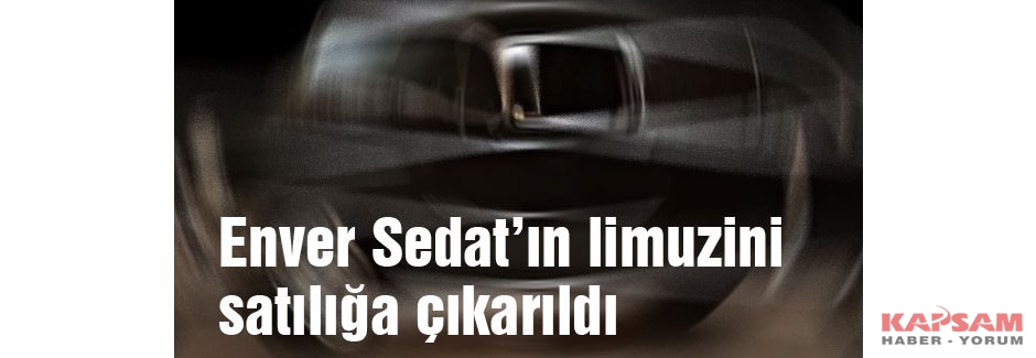 Enver Sedat’ın limuzini satılığa çıkarıldı