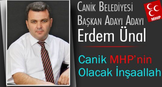 Erdem Ünal; Canik MHP’nin Olacak