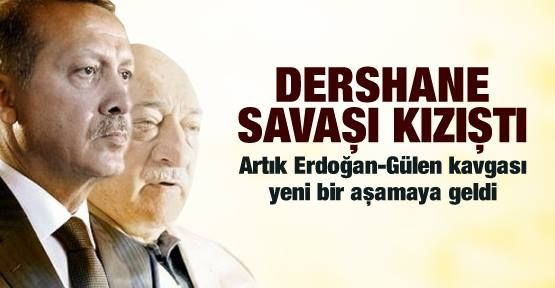 Erdoğan-Gülen ve Dershane savaşı ...