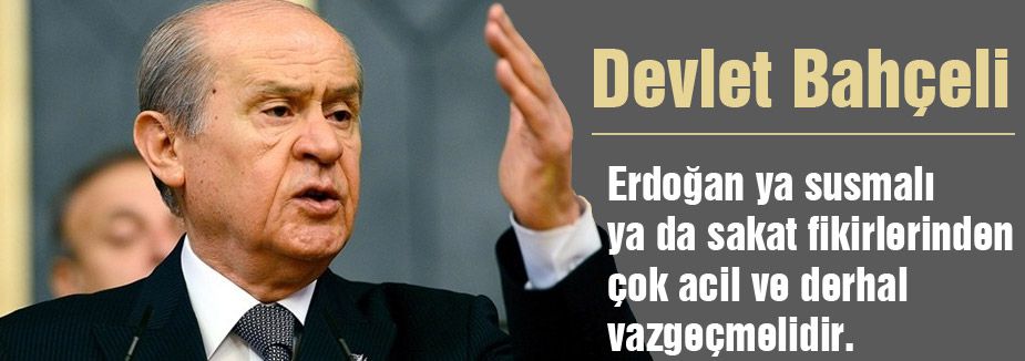 'Erdoğan ya susmalı ya da sakat fikirlerinden vazgeçmelidir'