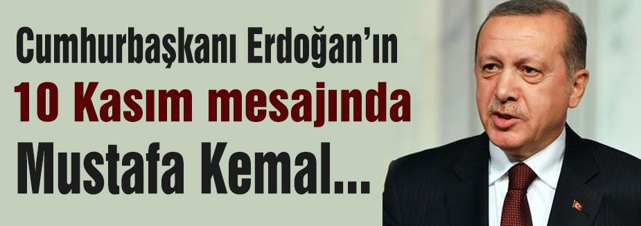 Erdoğan'dan 10 Kasım...