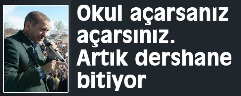 Erdoğan'dan dershane mesajı