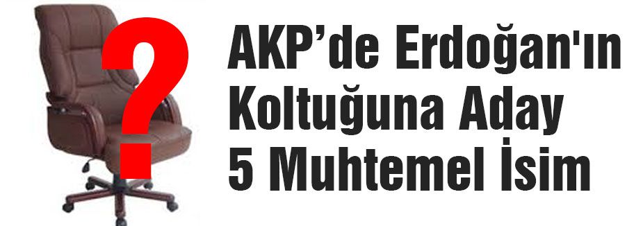 Erdoğan'dan sonra kim gelir?