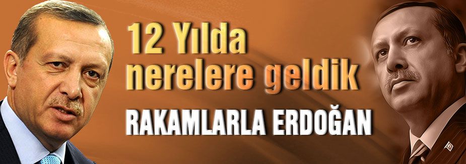 Erdoğan'la 12 yılda nereye geldik