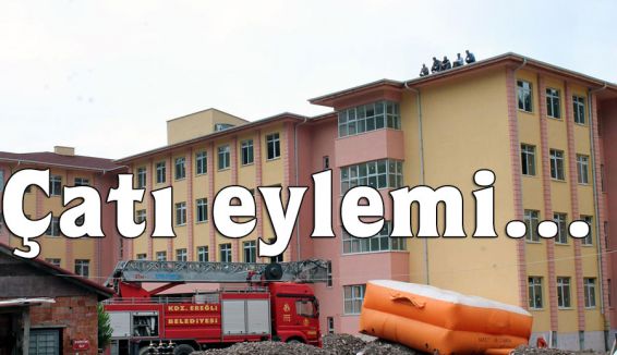 Ereğli'de Çatı eylemi...