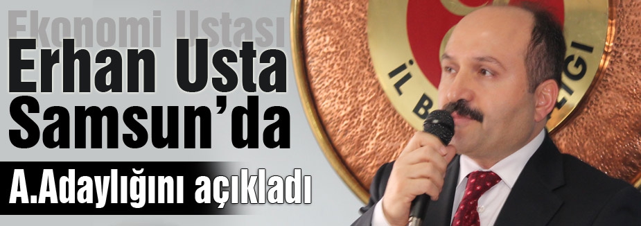 Erhan Usta MHP'den A.Adaylığını Samsun'da Açıkladı