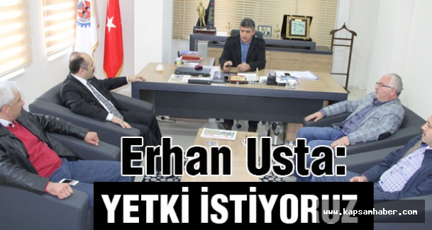 Erhan Usta: Sizlerden yetki istiyoruz