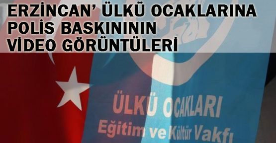 Erzincan Ülkü Ocakları'na Baskınının Perde Arkası...