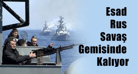 Esad Rus Savaş Gemisinde mi Kalıyor ?