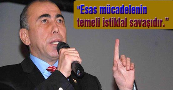 Esas mücadelenin temeli istiklal savaşı...