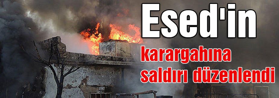 Esed'in karargahına saldırı düzenlendi