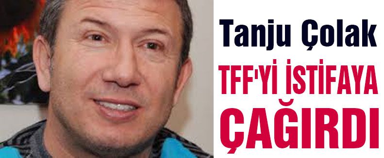 Eski futbolcu Çolak, TFF'yi İstifaya Çağırdı