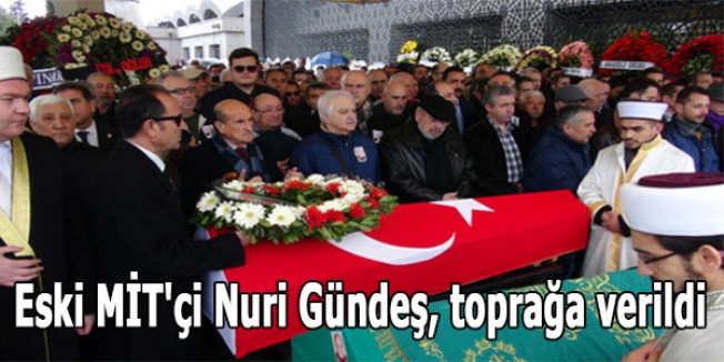 Eski MİT'çi Nuri Gündeş, toprağa verildi