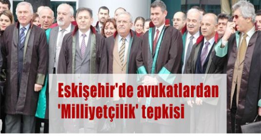 Eskişehir avukatlardan 'Milliyetçilik' tepkisi