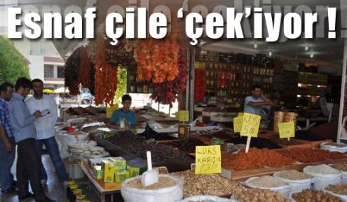 Esnafın Çilesi Bitmiyor!