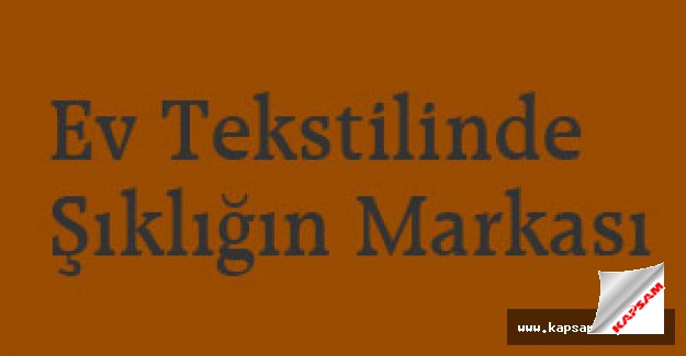Ev Tekstilinde Şıklığın Markası