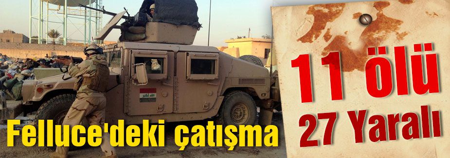 Felluce'deki çatışmalarda 11 ölü