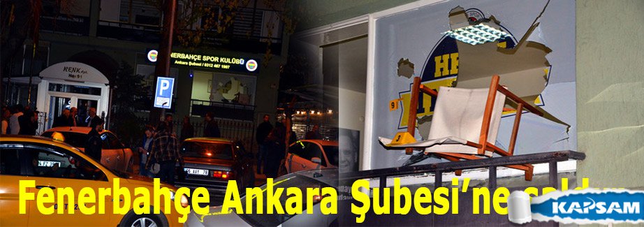 Fenerbahçe Ankara Şubesi’ne saldırı