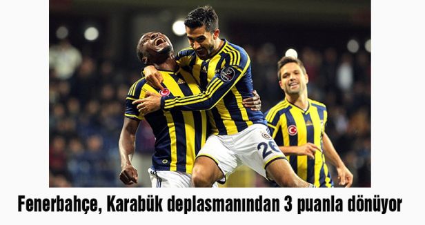 Fenerbahçe, Karabük deplasmanından 3 puanla dönüyor