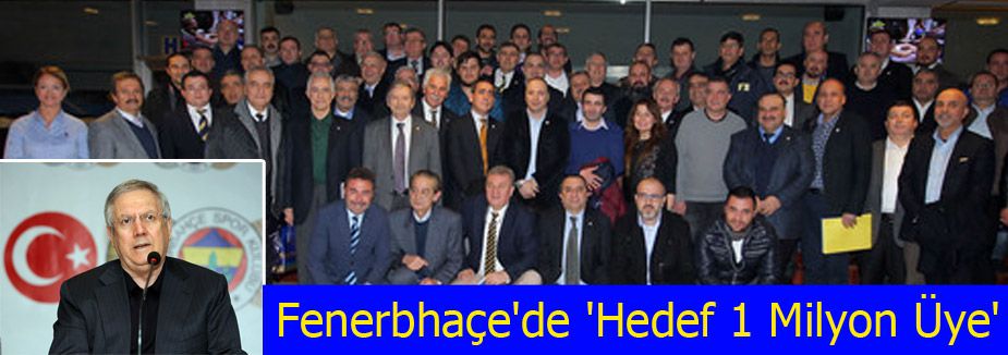 Fenerbhaçe'de 'Hedef 1 Milyon Üye'