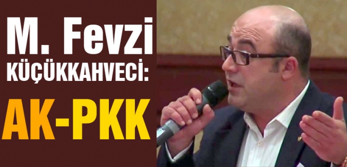 Fevzi KÜÇÜKKAHVECİ: AK-PKK