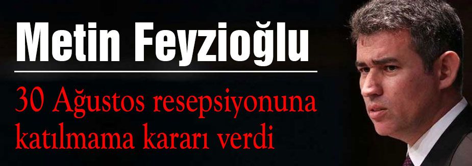 Feyzioğlu, 30 Ağustos resepsiyonuna katılmayacak