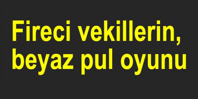 Fireci vekillerin, beyaz pul oyunu