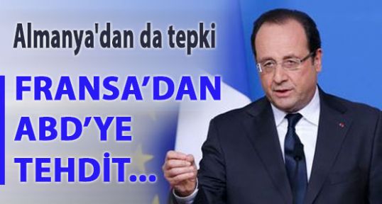 Fransa ABD'yi tehdit etti!