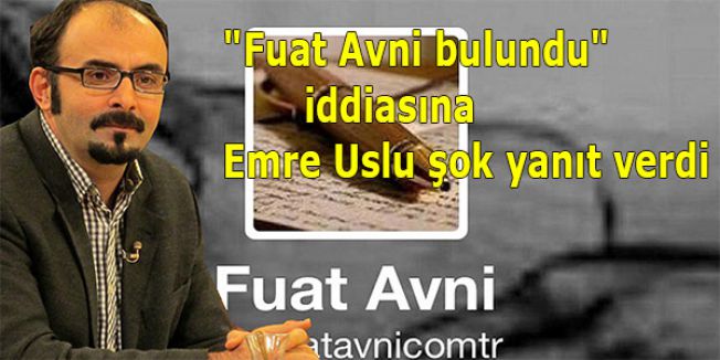 “Fuat Avni bulundu“ iddiasına Emre Uslu şok yanıt verdi