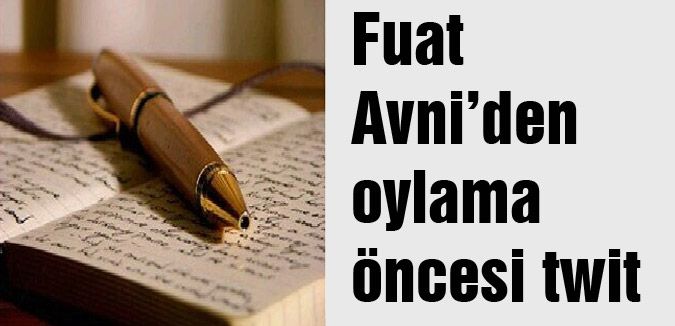 Fuat Avni oylama öncesi twit