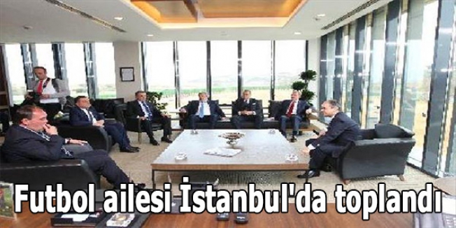 Futbol ailesi İstanbul'da toplandı