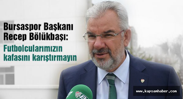 Futbolcularımızın kafasını karıştırmayın