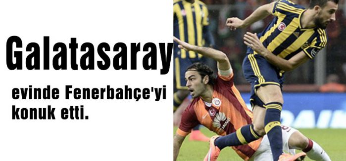 Galatasaray evinde Fenerbahçe'yi konuk etti.
