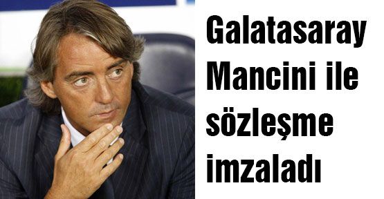 Galatasaray Mancini ile sözleşme imzaladı