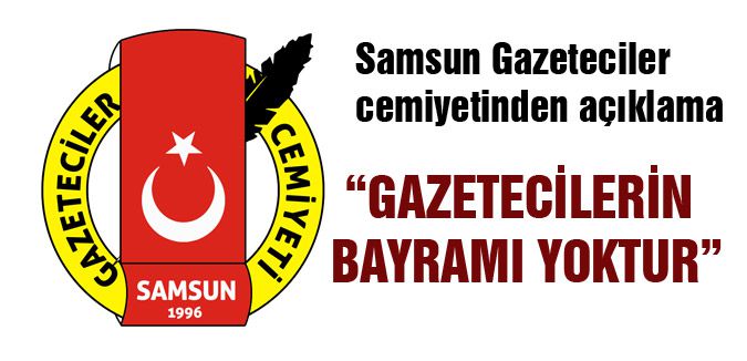 “GAZETECİLERİN BAYRAMI YOKTUR”