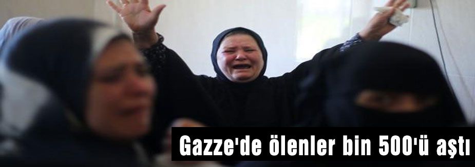 Gazze'de ölenler bin 500'ü aştı