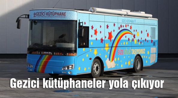 Gezici kütüphaneler yola çıkıyor