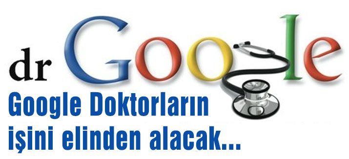 Google Doktorların işini elinden alacak...