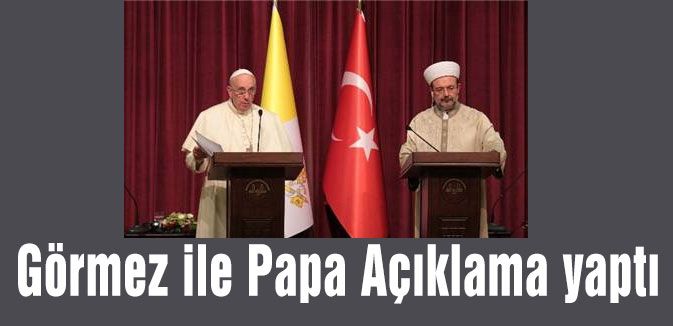 Görmez ile Papa Açıklama yaptı