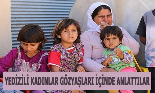 Gözyaşlarıyla anlattılar...