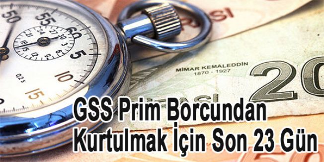 GSS Prim Borcundan Kurtulmak İçin Son 23 Gün