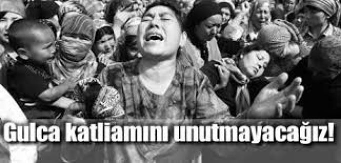 Gulca Katliamı Unutmadık