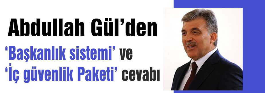 Gül'den Başkanlık Sistemi...