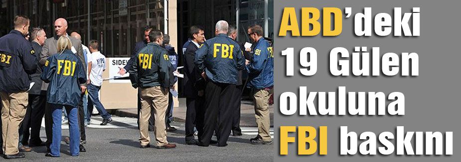 Gülen okullarına FBI baskını