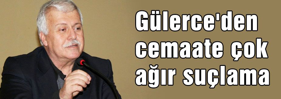 Gülerce'den cemaate suçlama