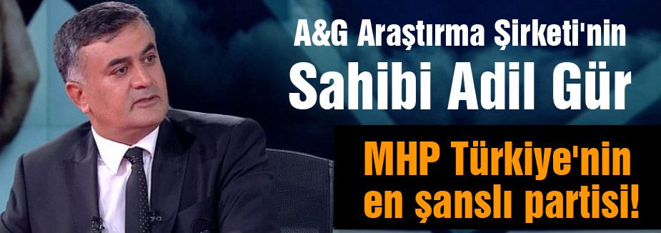 Gür:MHP Türkiye'nin en şanslı partisi!