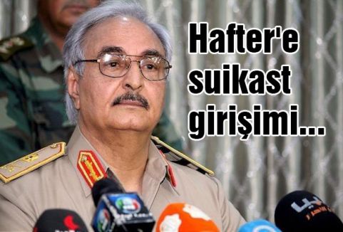 Hafter'e suikast girişimi...