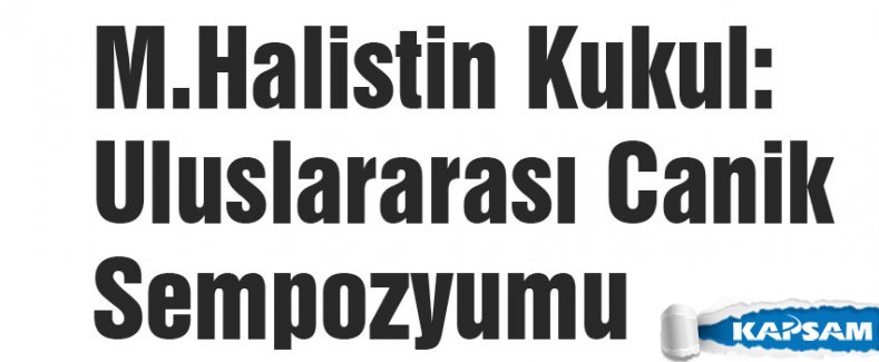 Halistin Kukul: Uluslararası Canik Sempozyumu