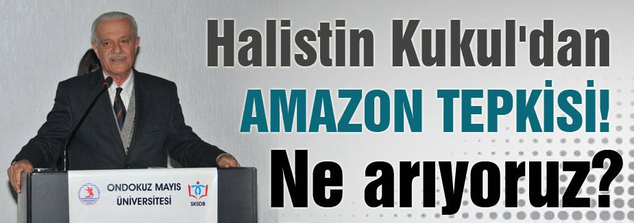 Halistin Kukul'dan 'AMAZON' Tepkisi