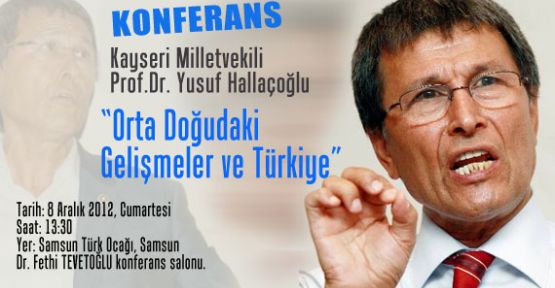 Hallaçoğlundan, “Orta Doğudaki Gelişmeler ve Türkiye” Konferansı